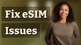 How To Fix Esim Setup Issues On Unsupported Iphone Carriers?