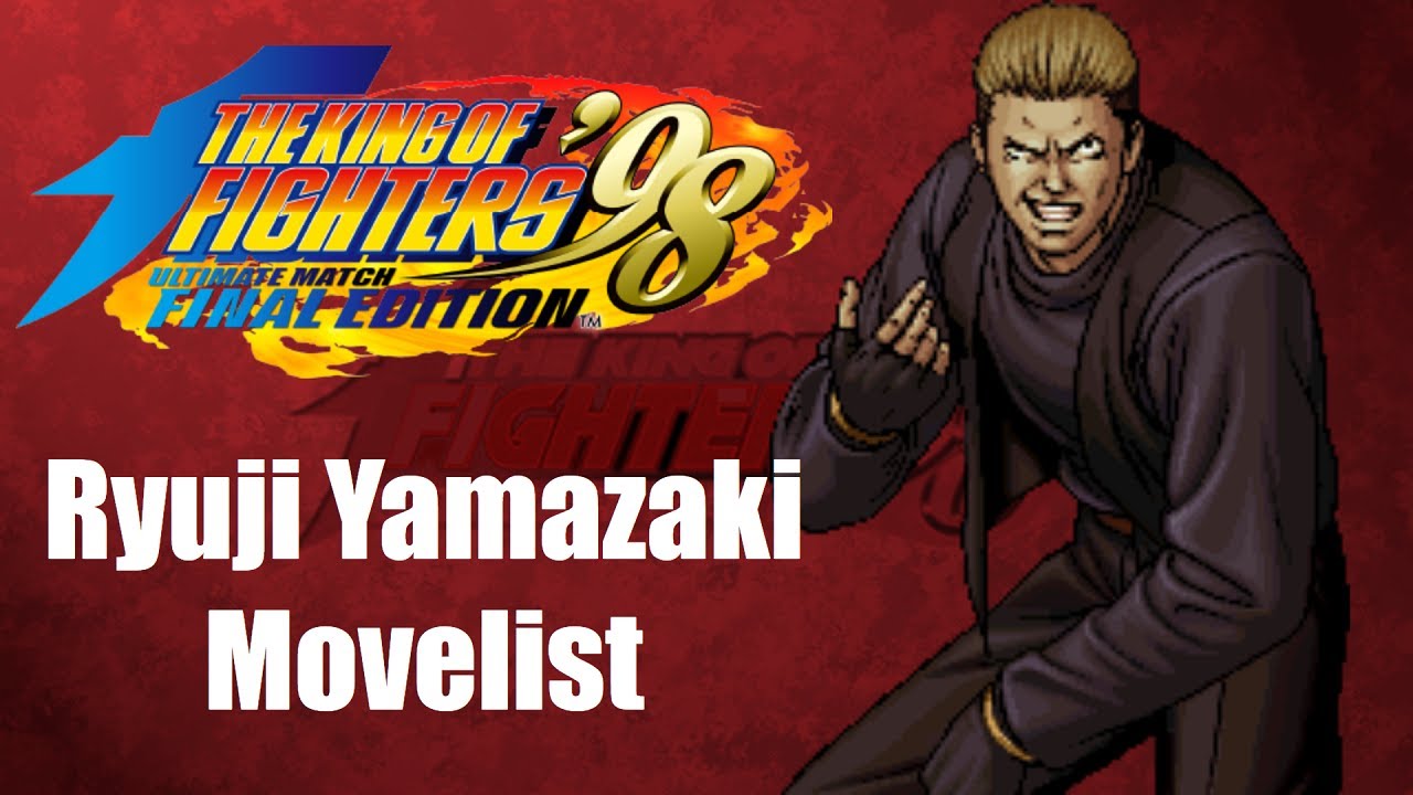 Ryuji Yamazaki Movelist [The King of Fighters '98 Ultimate Match