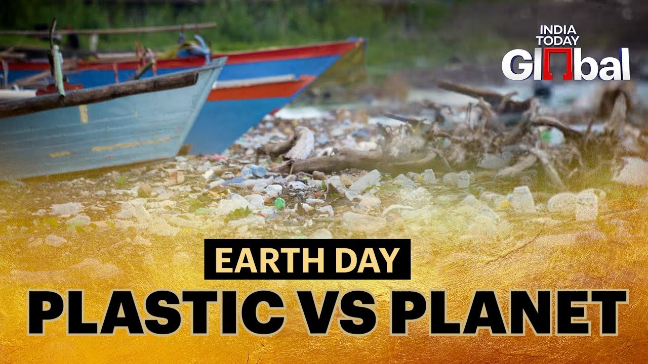 EARTH DAY | PLASTIC VS PLANET | INDIA TODAY GLOBAL