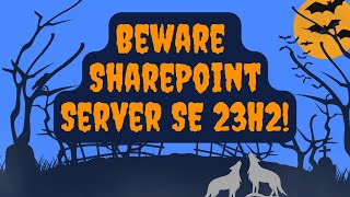 Beware of the SharePoint SE 23H2 Feature Update SharePoint Framework Developers!