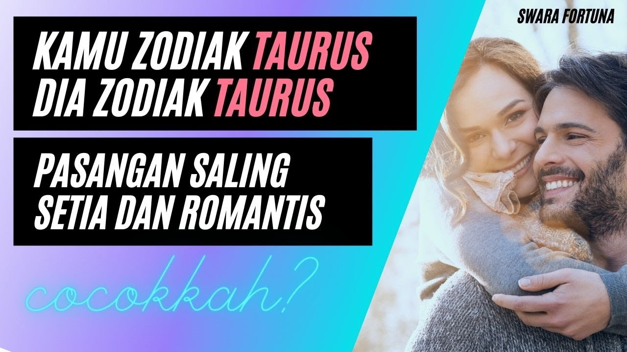 Jodoh berdasarkan zodiak   Kamu  zodiak TAURUS dan dia juga zodiak TAURUS