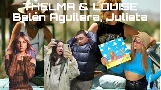 REACCIÓN a Belén Aguilera, Julieta - THELMA & LOUISE