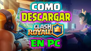 Cómo DESCAGAR e INSTALAR Clash Royale en PC (Computadora) | Noticias Sergio1722