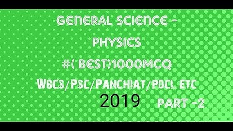 *General science -Physics #part-2( Best)1000Mcq For psc/wbcs 2019