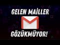 GELEN MAILLER GÖZÜKMÜYOR ÇÖZÜMÜ!