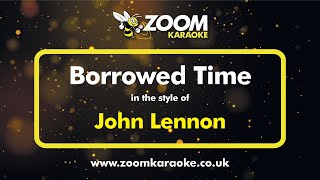 John Lennon - Borrowed Time - Karaoke Version from Zoom Karaoke