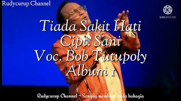 Tiada Sakit Hati ~ Bob Tutupoly #bobtutupoli #lagulawas #lagukenangan #lagutempodulu #lagunostalgia