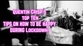 Quentin Crisps Top Ten Tips On How To Be Happy During Lockdown Covid 19