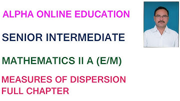 INTER II YR : MATHEMATICS II A (E/M) TOPIC : MEASURES OF DISPERSION FULL CHAPTER