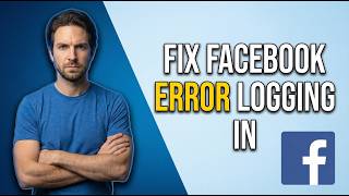 Fix Facebook Error Logging In (2026 Easy Guide)