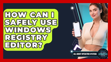 How Can I Safely Use Windows Registry Editor? - All About Operating Systems