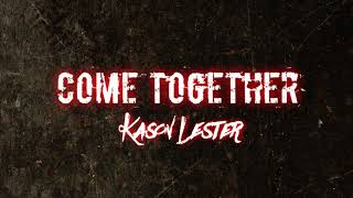 Come Together - Kason Lester