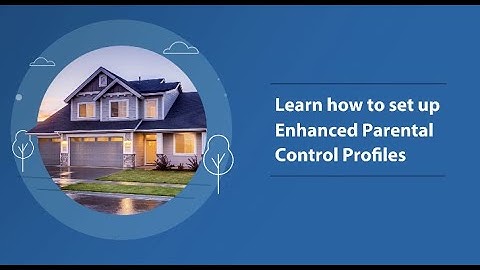 Learn How To Set Up Enhanced Parental Control Profiles