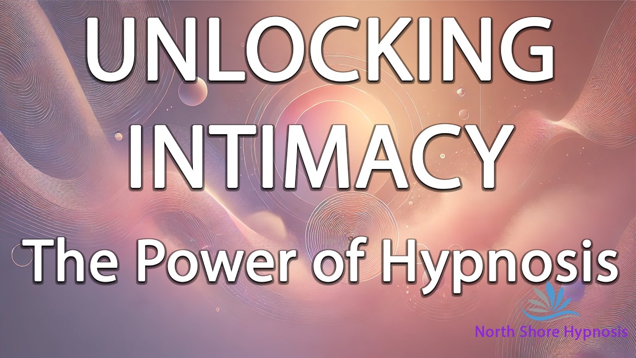 Unlocking Intimacy The Power of Hypnosis - YouTube