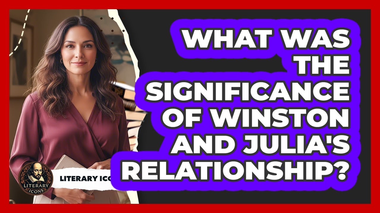 What Was The Significance Of Winston And Julia's Relationship?