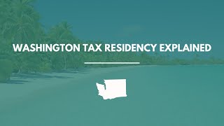 Washington Tax Residency Explained: How to Qualify, Stay Compliant & Save Taxes (2026 Guide)