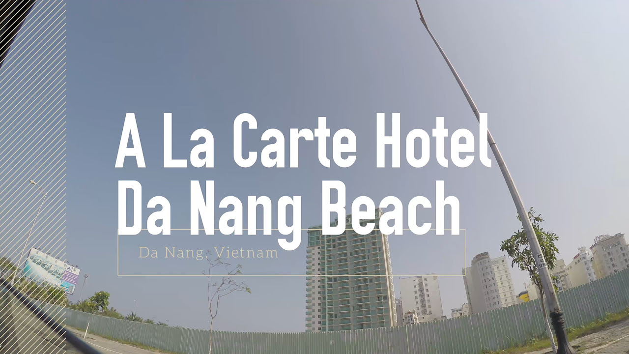 khách sạn alacarte đà nẵng số điện thoại Update New A La Carte Hotel Da Nang Beach - Da Nang, Vietnam