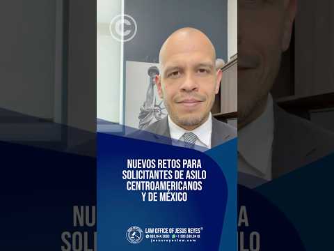 Nuevos retos para solicitantes de asilo centroamericanos y de México #inmigración #jesusreyeslaw