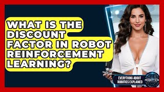 What Is The Discount Factor In Robot Reinforcement Learning? - Everything About Robotics Explained