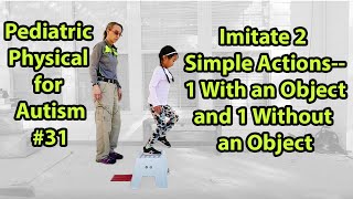 #31 Imitate 2 Simple Actions--1 With and 1 Without an Object: Pediatric Physical Therapy for Autism