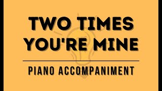 Two Times You're Mine (Accompaniment with Lyrics) - Piano Accompaniment - be the Light