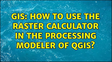 GIS: How to use the raster calculator in the processing modeler of QGIS? (2 Solutions!!)