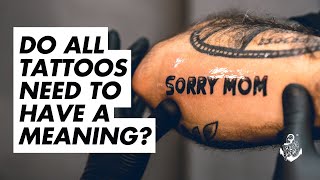 Debate: Must a Tattoo Be Meaningful  | Sorry Mom News
