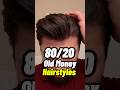 Men S 80 20 Hairstyle Old Money Hairstyle Men S 80 20 Hairstyle Old Money Hairstyle