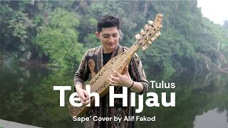Teh Hijau - Tulus (Sape' Cover by Alif Fakod)