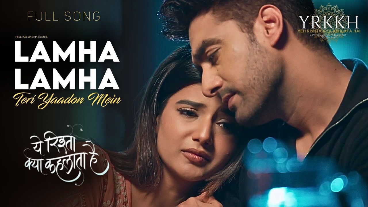 YRKKH Song: Lamha Lamha Teri Yaadon Mein - Yeh Rishta Kya Kehlata Hai | Romantic Song #yrkkh