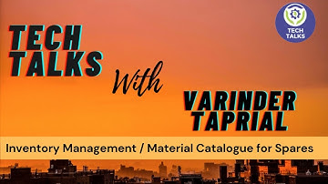 Tech Talks With Varinder Taprial - Inventory Management / Material Catalogue For Spares