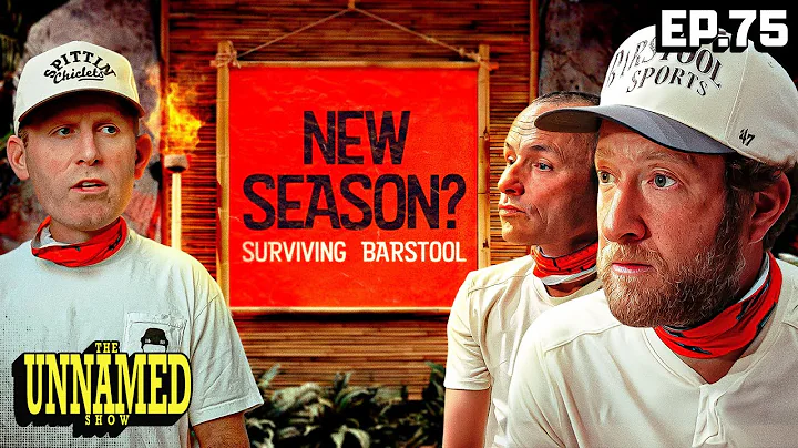 Announcing A New Season Of Surviving Barstool | The Unnamed Show Episode 75