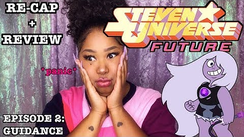 STEVEN UNIVERSE FUTURE Episode 2: Guidance - Re-Cap + Review