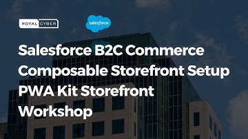 Salesforce B2C Commerce Composable Storefront Setup | PWA Kit Storefront Workshop
