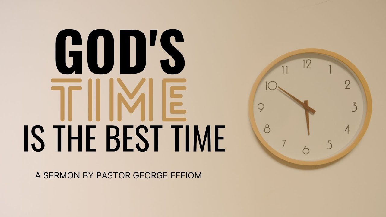 God's Time is the Best Time YouTube