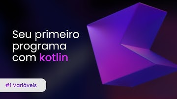 🟣 #01 | Começando com o Kotlin - Variáveis
