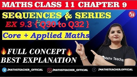 Sequences and Series | Ex 9.3 {Q30 to Q32} | Class 11 Maths | CBSE | NCERT Core & applied maths