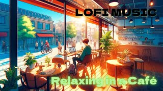 LOFI MUSIC ”Relaxing in a Café”