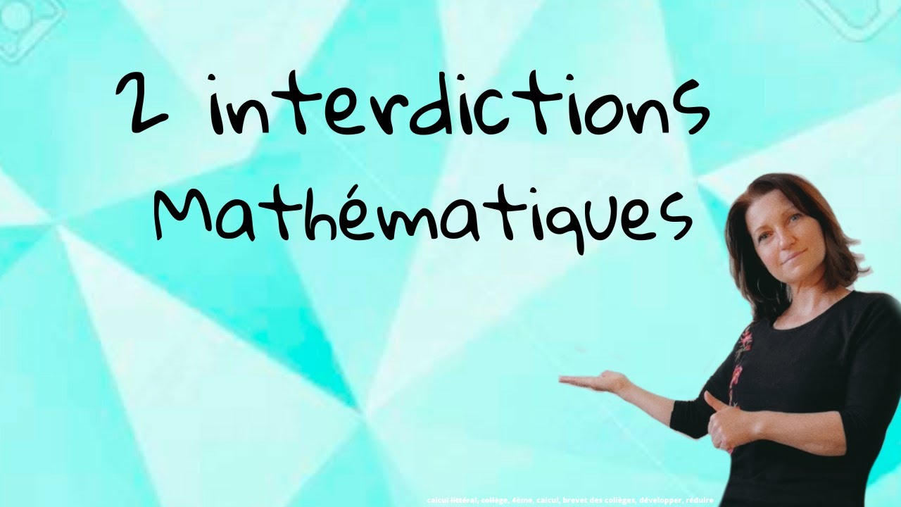 ATTENTION : 2 interdits Mathématiques à connaître !
