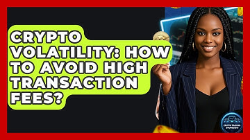Crypto Volatility: How To Avoid High Transaction Fees? - Crypto Trading Strategists
