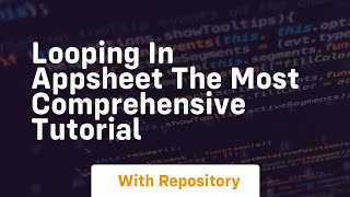 looping in appsheet the most comprehensive tutorial