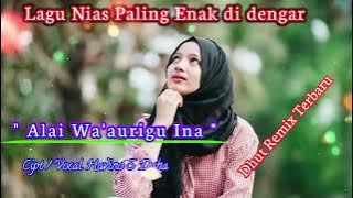Lagu Nias - Alai Wa'aurigu Ina ~ Dhut Remix Terbaru || Update Terbaru