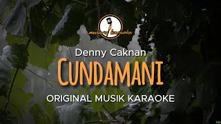 Cundamani - Denny Caknan || KARAOKE ORIGINAL