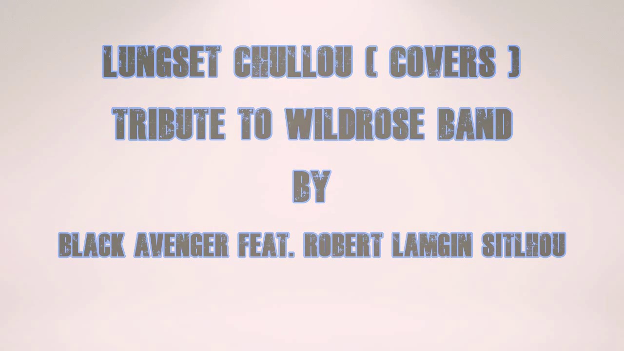 BLACK AVENGER Feat ROBERT LAMGIN SITLHOU  LUNGSET CHULLOU COVERS