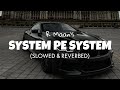 System pe system slowed  reverb  r maan  lofi edits