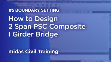 How to Design 2 Span PSC Composite I Girder Bridge #5 Boundary Setting