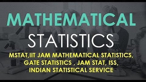 Mathematical statistics Mstat, GATE STATISTICS , IIT JAM MATHEMATICAL STATISTICS , ISS EXAM