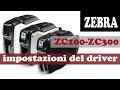 Zebra ZC100 ZC300 impostazione del driver