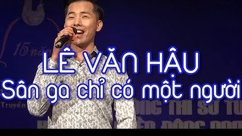 SÂN GA CHỈ CÓ MỘT NGƯỜI | LÊ VĂN HẬU | Á quân Chuông vàng Vọng cổ 2020