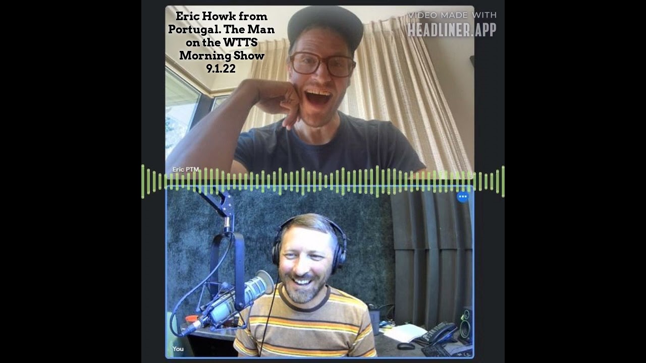Eric Howk from Portugal. The Man on the WTTS Morning Show